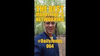 # DailyJonas 064 - THE BEST MARKETING IS NETWORKING