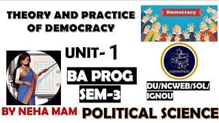 THEORY AND PRACTICE OF DEMOCRACY | BA PROG SEM 3 |DU |REGULAR|SOL|IGNOU |NCWEB |