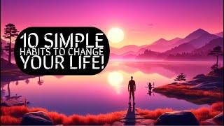 "10 Simple Habits That Can Change Your Life Forever"