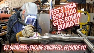 Jess's 1964 F100 get some rowdy exhaust!! Custom made stainless with an X pipe!!! Episode 11!