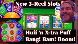 New 3-Reel Huff ‘n X-tra Puff and Bang-Bam-Boom Slot Machines … My First Wins Are Surprising!