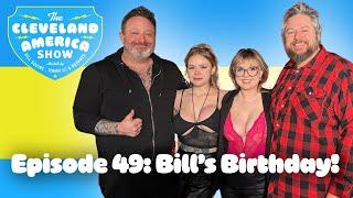 Bill’s Birthday: Episode 49 Cleveland America