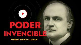 Por qué unos TRIUNFAN y otros NO - EL INVENCIBLE PODER DE LA VOLUNTAD William Walker Atkinson