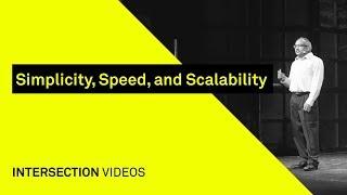 Simplicity, Speed, and Scalability / Dr. Raj Ramesh / Intersection18