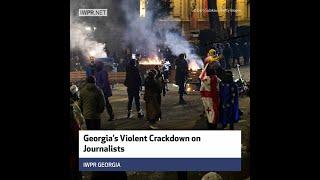 Georgia’s Violent Crackdown on Journalists