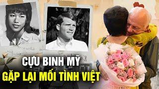 Cựu binh Mỹ về Việt Nam tìm lại mối tình đầu, hạnh phúc vỡ òa ngày đoàn tụ