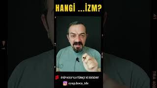 HANGİ ...İZM? - 3