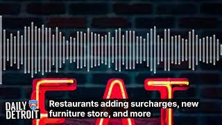 Restaurants adding surcharges, new furniture store, and more