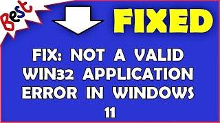 Fix: Not a Valid Win32 Application Error in Windows 11