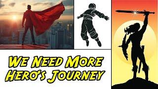 We Need More Hero's Journeys