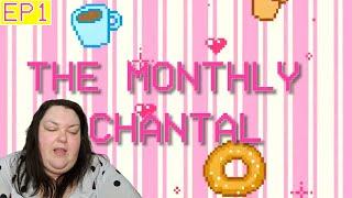 The Monthly Chantal - Episode 1