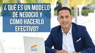 Qué es un Modelo de negocio, Tipos y Cómo hacerlo efectivamente