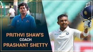 Exclusive Interview with Prithvi Shaw's Coach Prashant Shetty | Cricket | Sports | Mumbai Live