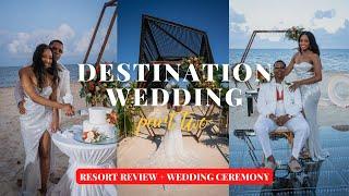 Destination Wedding VLOG PART 2: Q&A, Resort Review, Wedding Ceremony - ROYALTON RIVIERA CANCUN