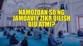 Namozdan so‘ng jamoaviy zikr qilish bid'atmi? | Shayx Sodiq Samarqandiy