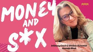 How to Transform Your Relationship with Money and Intimacy. With Intimacy Coach Amanda Monk