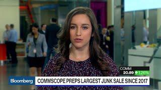 CommScope Preps Biggest Junk Deal Since 2017 in $3B Offering