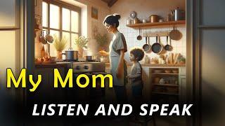 Improve Your English | My Mom | English Listening Skills | Speaking Everyday