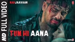 Tum Hi Aana Full Video | Marjaavaan | Riteish D, Sidharth M, Tara S | Jubin N | Payal Dev Kunaal V