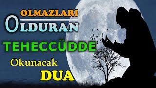 Teheccüdde yapılan duâ,hedefi şaşmayan ok gibidir. İmâm-ı Şâfî Hz. & Peygamberimizin SAV.in DUASI