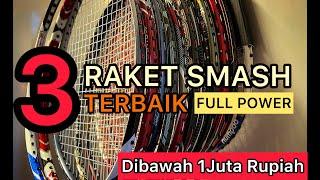 3 raket smash terbaik sepanjang masa versi Kmp Badminton | untuk raket harga dibawah 1juta rupiah