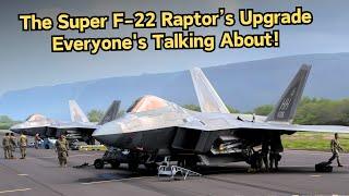 The Aggressive Upgrade of America's New Super F-22 Raptor Stunned The World!