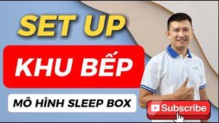 Thi công Sleep Box Quang Chương | Set up bếp như thế cho hiệu quả mô hình Sleep Box