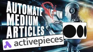 You Can Now Automate Medium Articles using ActivePieces