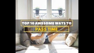 Top 10 Awesome Ways to Pass Time | United Netizens