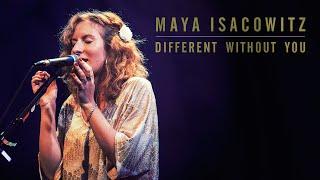 Maya Isacowitz - Different Without You - מאיה איזקוביץ