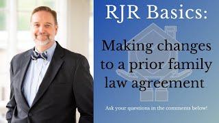 Making Changes to a Prior Family Law Agreement