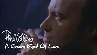 Phil Collins - A Groovy Kind Of Love (Official Music Video)