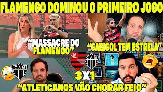 O "FLAMENGO DOMINOU O PRIMEIRO JOGO! OS ATLETICANOS VÃO CHORAR FEIO NA VOLTA! GABIGOL TEM ESTRELA