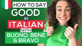 How to say GOOD in Italian with BUONO, BRAVO, & BENE  FREE PDF Cheat-Sheet [Italian for Beginners]