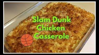 Slam Dunk Chicken Casserole!