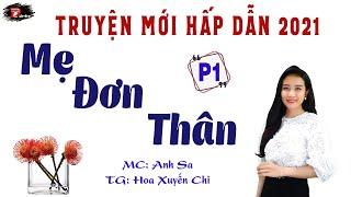 Truyện Đời Hấp Dẫn 2021 - Mẹ Đơn Thân Phần 1 - MC Anh Sa Đọc Audio Truyện