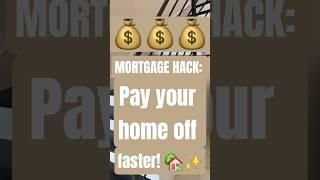  MORTGAGE HACK: Pay your home off faster! 