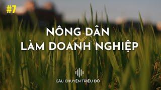 Nông dân làm doanh nghiệp | Câu Chuyện Triệu Đô - Podcast #7