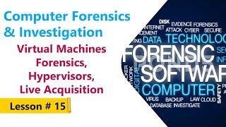 Virtual Machines, Hypervisors & Live Acquisition | Computer Forensics & Investigation Course