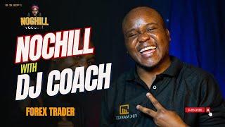 Mastering the Forex Game: Insider Insights with DJ Coach | NoChill Vodcast