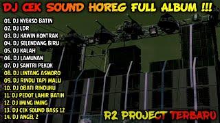 DJ CEK SOUND HOREG GLERR FULL ALBUM TERBARU 2024 - R2 PROJECT - LDR, NYEKSO BATIN, KAWIN KONTRAK