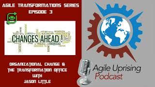 Revisting: Organizational Change & the Transformation Office with Jason Little