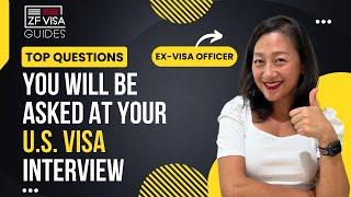 Ex-Visa Officer shares Top Questions you will be asked at your U.S. Visa Interview