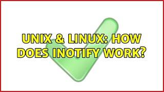 Unix & Linux: How does inotify work?