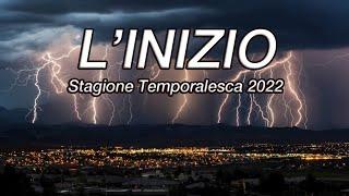 L'inizio - Stagione temporalesca 2022