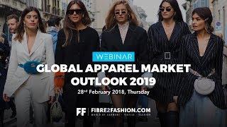 Full Webinar - Global Apparel Market Outlook for 2019 | Fibre2Fashion |