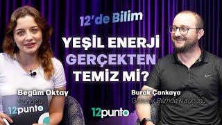 Yeşil enerji gerçekten temiz mi? │Begüm Oktay │Gelecek Bilimde │12'de Bilim