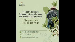 Encuentro de Ciencia, Tecnología e Innovación sobre usos lícitos de la hoja de coca, Día 2