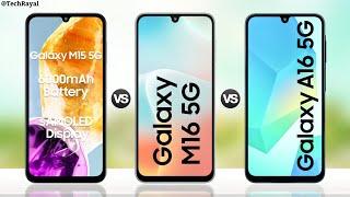 Samsung Galaxy M15 5g vs Samsung Galaxy M16 5g vs Samsung Galaxy A16 5g || Full Comparison