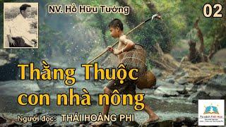 THẰNG THUỘC CON NHÀ NÔNG. Tập 02. Tác giả NV. Hồ Hữu Tường. Người đọc: Thái Hoàng Phi